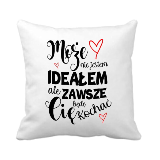 Poduszka - Może nie jestem ideałem, ale zawsze będę Cię kochać