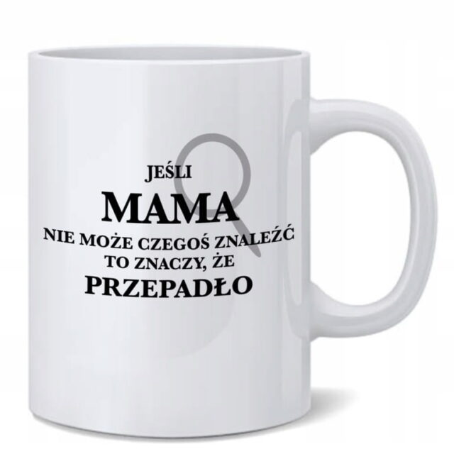 Kubek - Jeśli Mama nie może czegoś znaleźć to znaczy, że przepadło