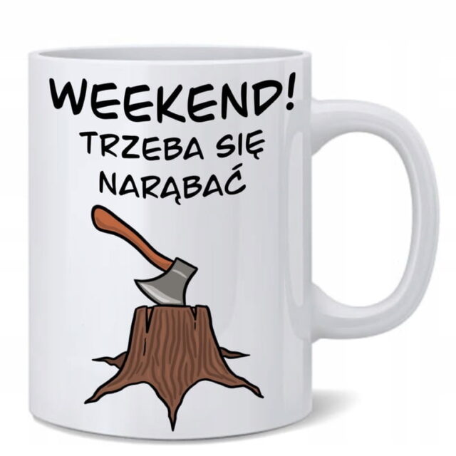 Kubek - Weekend! Trzeba się narąbać