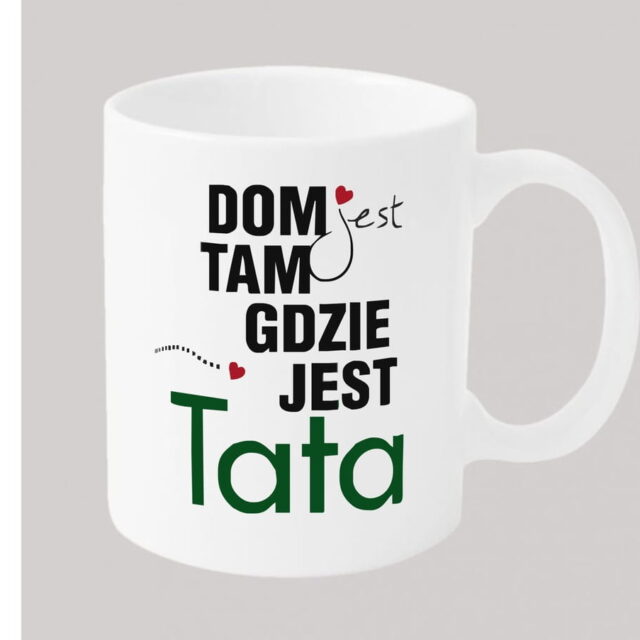 Kubek - Dom jest tam gdzie jest Tata