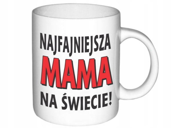 Kubek - Dla Mamy - Najfajniejsza Mama na świecie