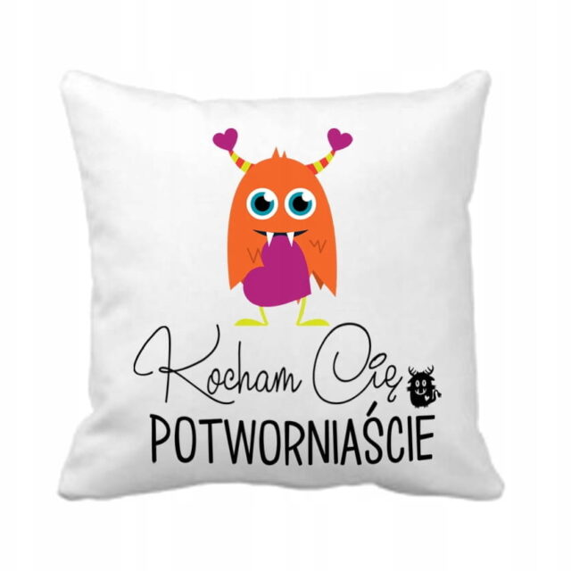 Poduszka - Kocham Cię Potworniaście