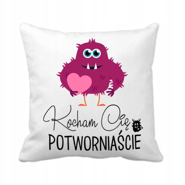 Poduszka - Kocham Cię Potworniaście