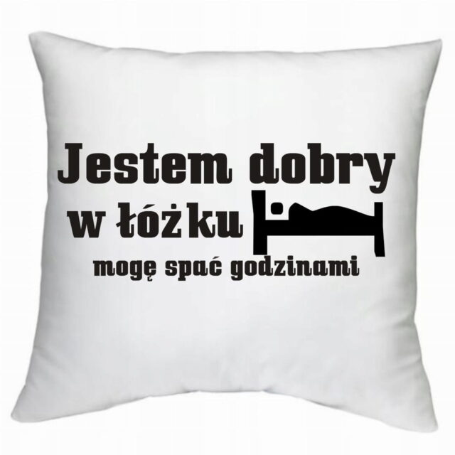 Poduszka - Jestem dobry w łóżku..