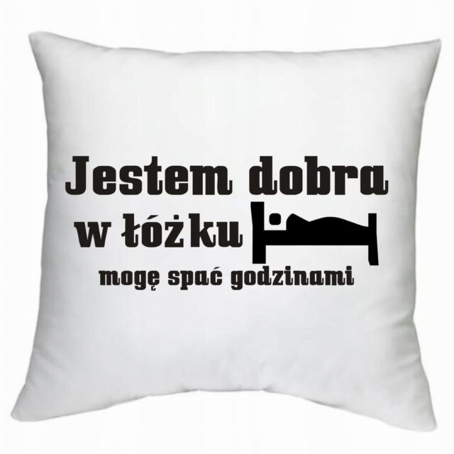 Poduszka - Jestem dobra w łóżku..