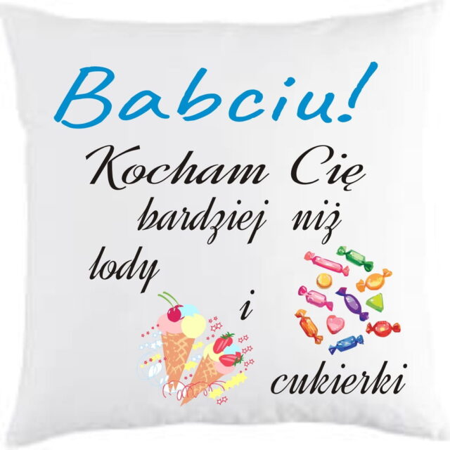 Poduszka - Babciu, kocham Cię bardziej niż lody i cukierki