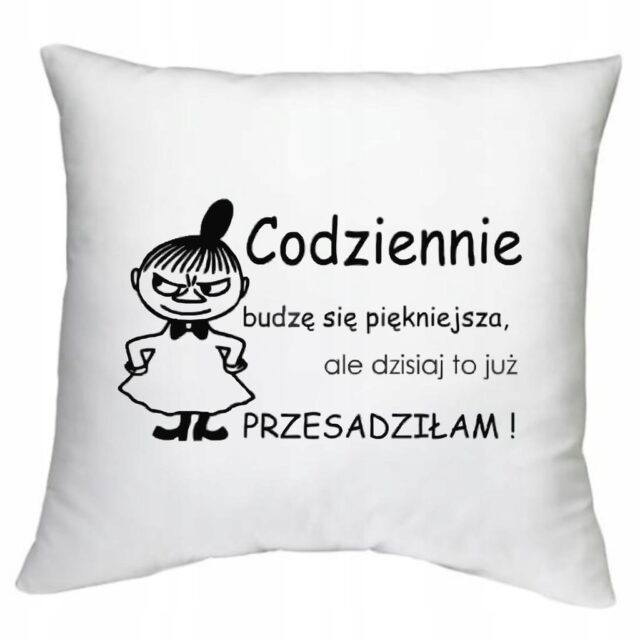 Poduszka - Codziennie budzę się piękniejsza..