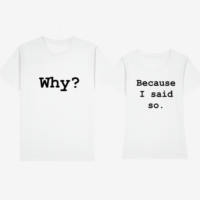 Zestaw koszulek dla Par - Why? Because I said so