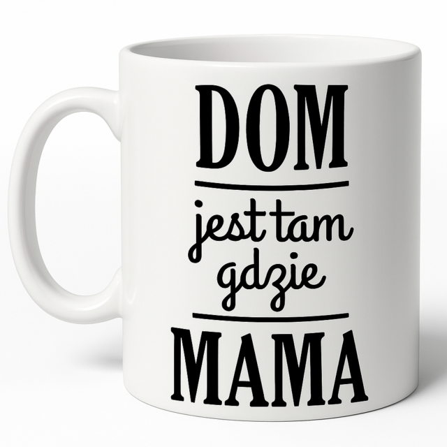 Kubek - Dom jest tam gdzie Mama