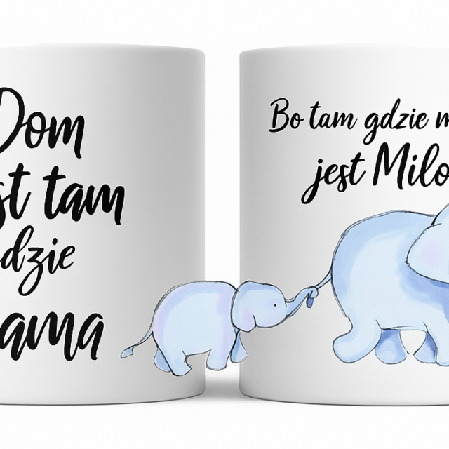 Kubek - Dom jest tam gdzie jest Mama, bo tam gdzie Mama tam jest Miłość