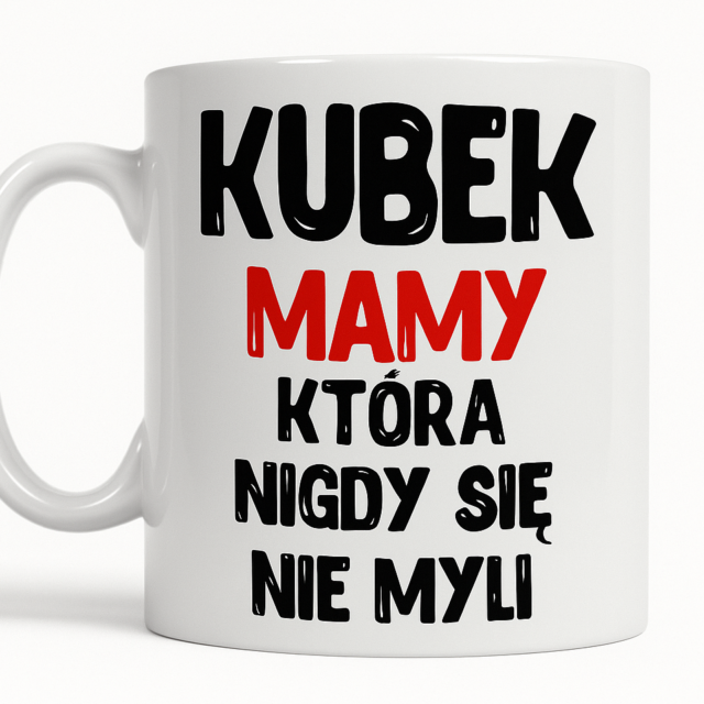 Kubek - Kubek Mamy, która nigdy się nie myli
