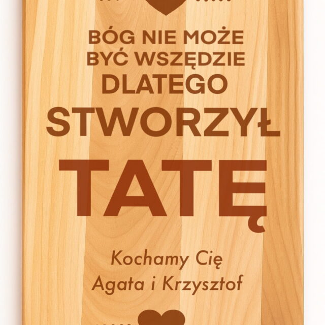 Deska - Bóg nie może być wszędzie, dlatego stworzył Tatę