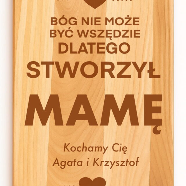 Deska - Bóg nie może być wszędzie, dlatego stworzył Mamę