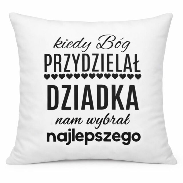 Poduszka - Kiedy Bóg wybierał Dziadka nam wybrał najlepszego