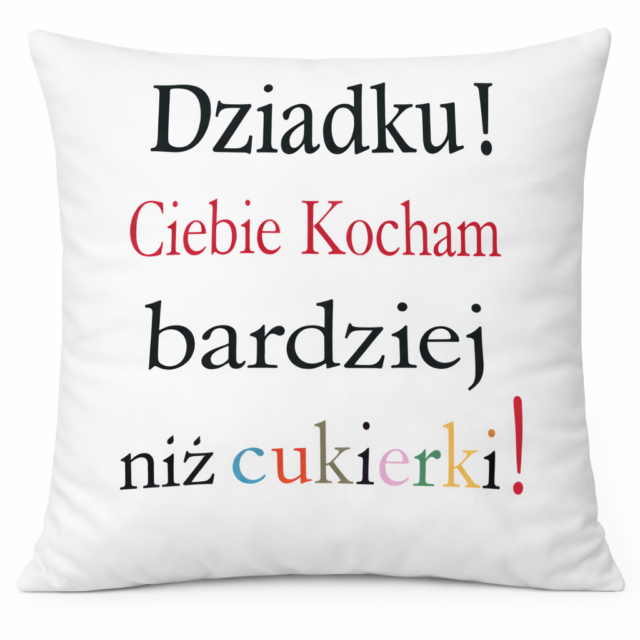 Poduszka - Dziadku, Ciebie kocham bardziej niż cukierki! - wyprzedaż!