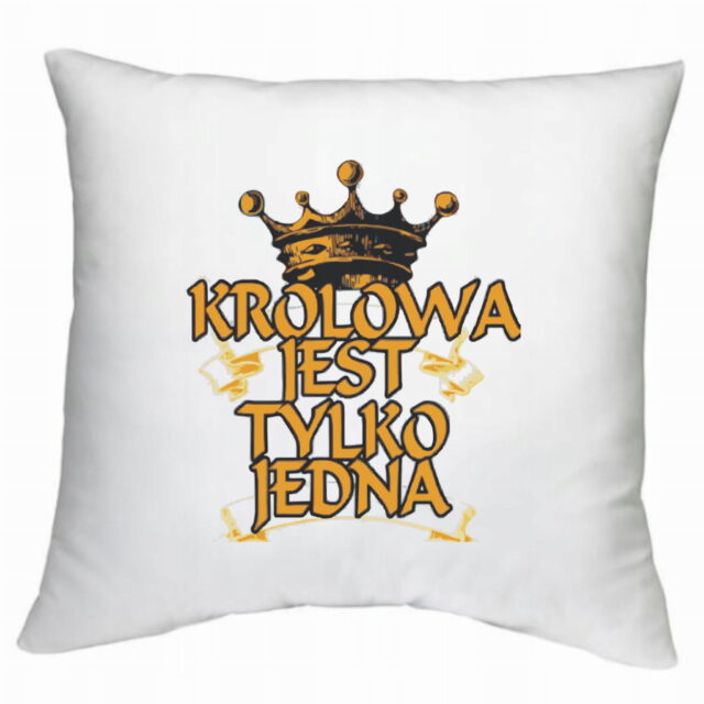 Poduszka ~ Królowa jest tylko jedna
