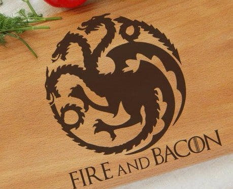 Deska - Gra o Tron, Fire and bacon
