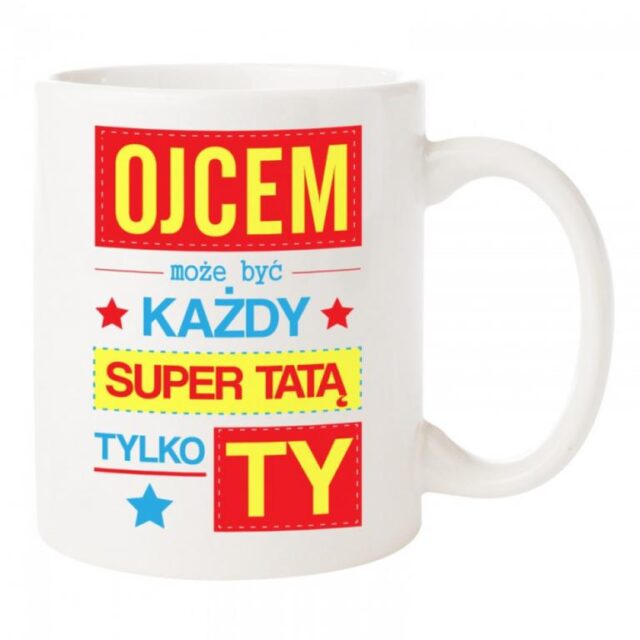 Kubek - Ojcem może być każdy, Super Tatą tylko Ty!
